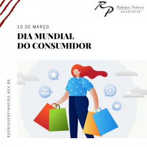 15/03 – Dia Mundial do Consumidor 