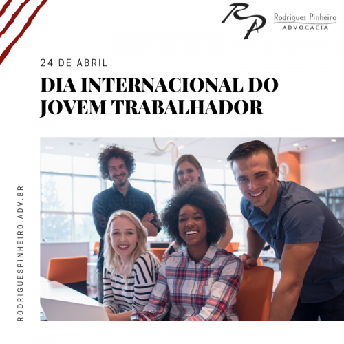 24 de abril - dia internacional do Jovem Trabalhador