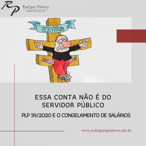 Read more about the article Essa conta não é do servidor público: O congelamento de salários no PLP 39/2020 e outras considerações