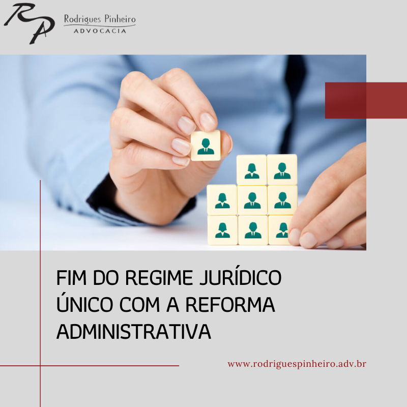 Fim do regime jurídico único com a reforma administrativa 