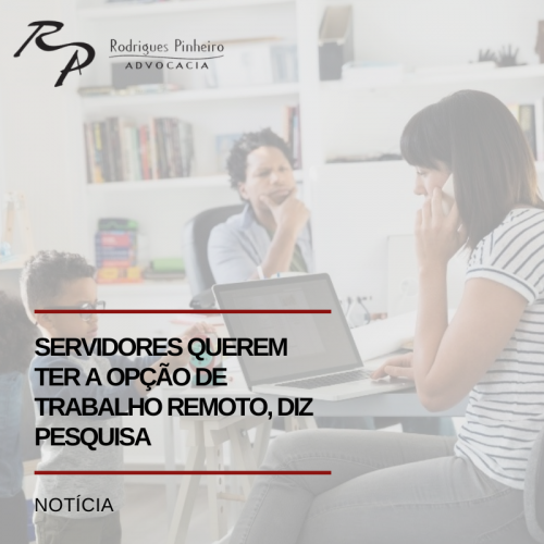 Servidores públicos querem ter a opção de trabalho remoto