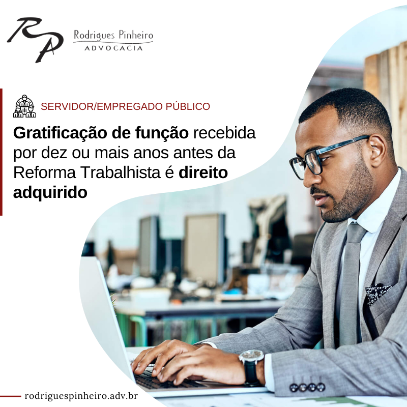 Read more about the article Gratificação de função recebida antes da Reforma Trabalhista é direito adquirido