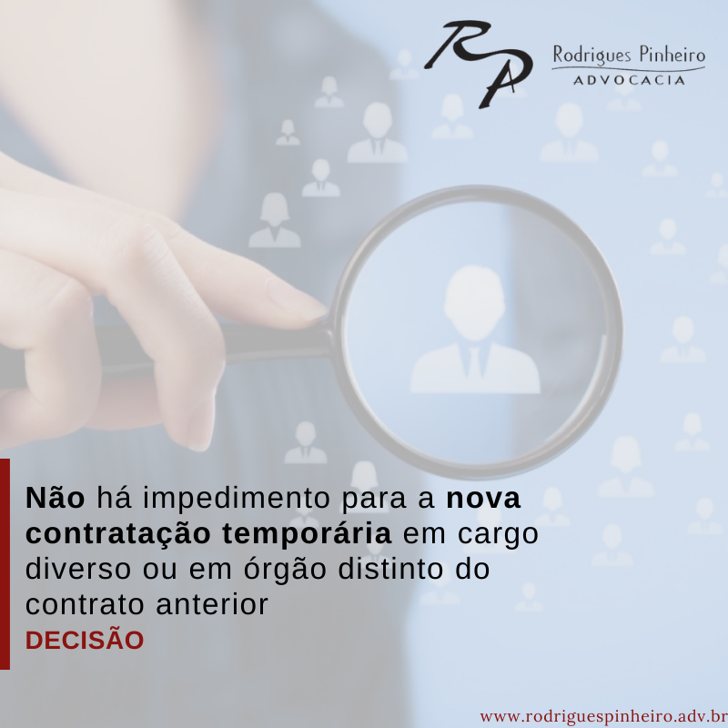 Read more about the article Não há impedimento para a nova contratação temporária em cargo diverso ou em órgão distinto do contrato anterior