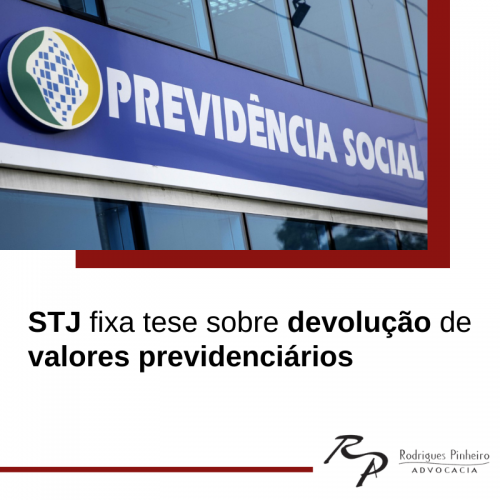 STJ fixa tese sobre devolução de valores previdenciários