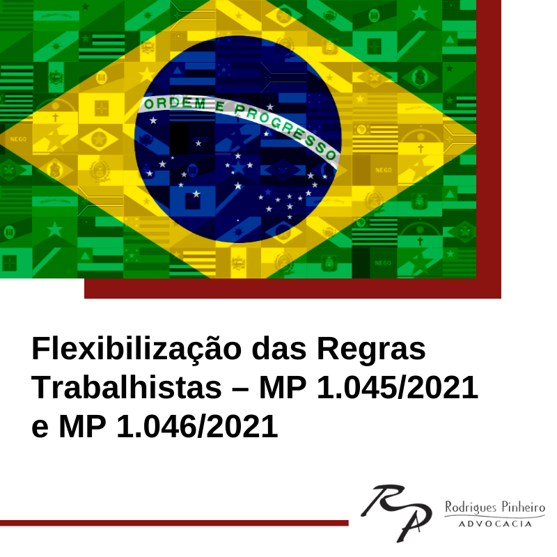 Flexibilização das Regras Trabalhistas – MPs 1045/2021 e 1046/2021