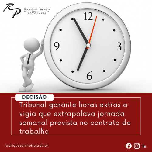 Read more about the article Tribunal garante horas extras a vigia que extrapolava jornada semanal prevista no contrato de trabalho